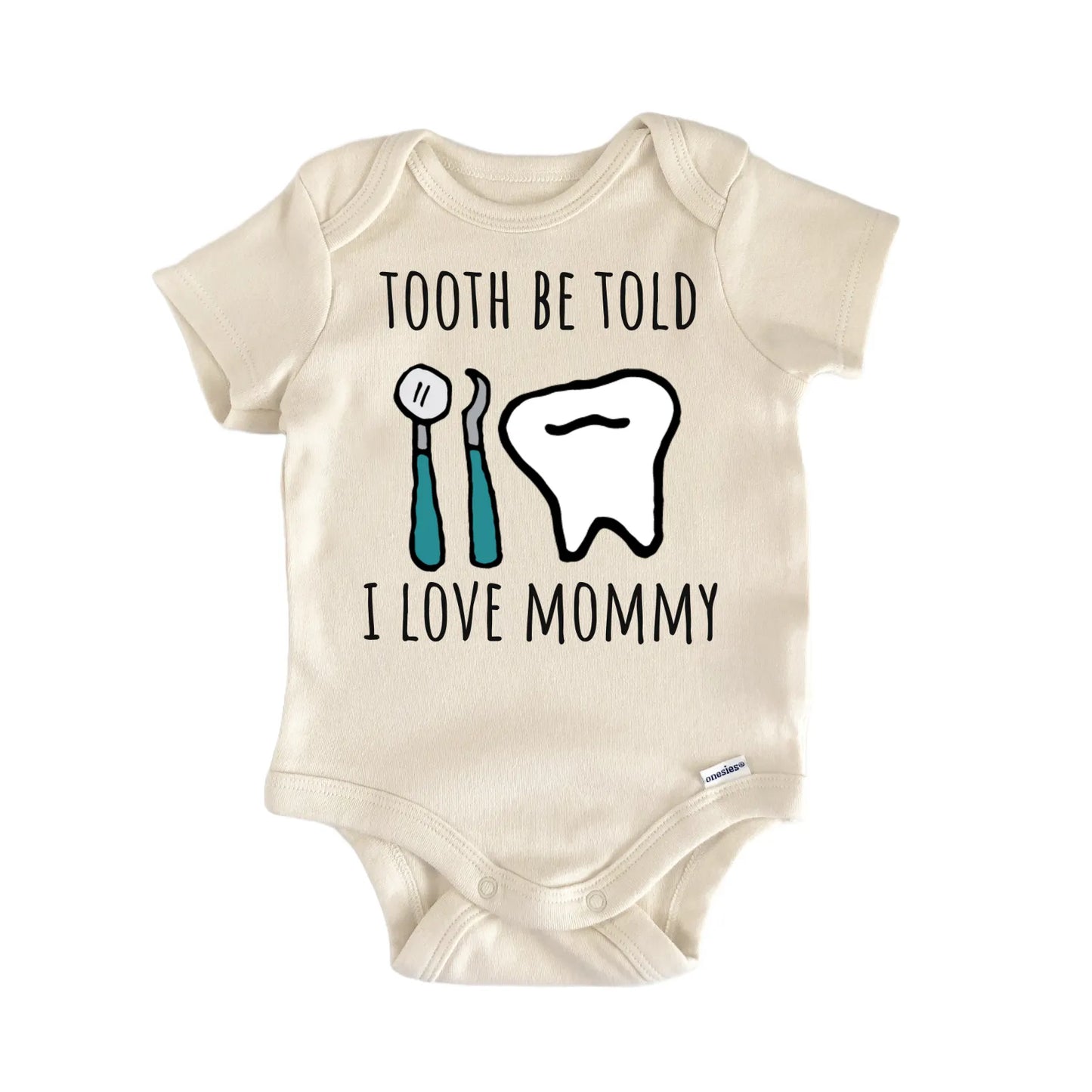 Tooth Be Told Dentist Dental Mommy Baby Gift Baby Bodysuit