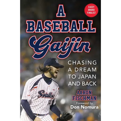 A Baseball Gaijin: Chasing a Dream to Japan and Back - Hardcover