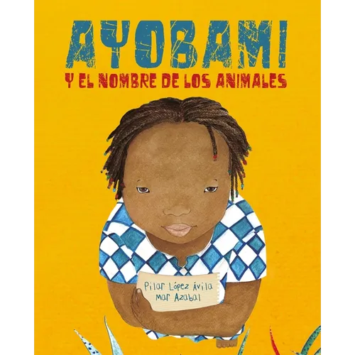 Ayobami Y El Nombre de Los Animales (Ayobami and the Names of the Animals) - Paperback