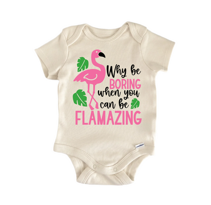 Why Be Boring Flamazing Newborn Baby Onesie® Onesie®