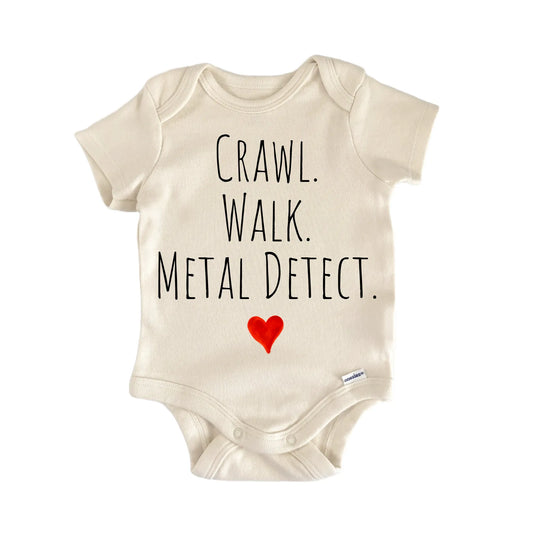 Crawl Walk Metal Detect Newborn Baby Onesie® Onesie®