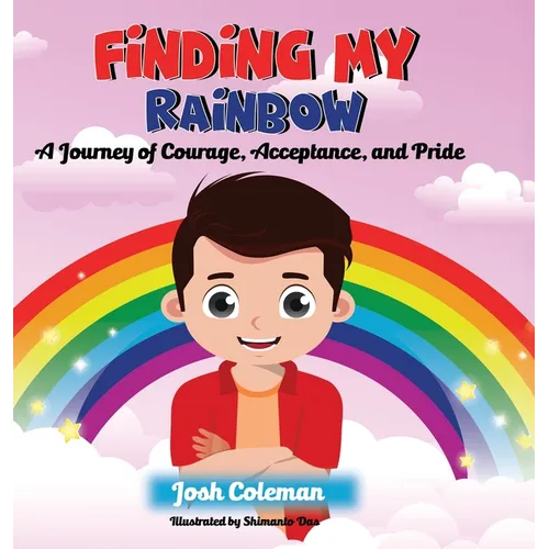 Finding My Rainbow: A Journey of Courage, Acceptance, and Pride - Hardcover